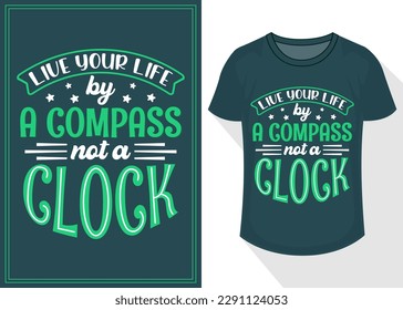 Live your life by a compass not a clock quotes typography lettering for t shirt design