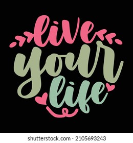 Live Your Life Calligraphy Style Text Design, Motivational Quote, Vector Design