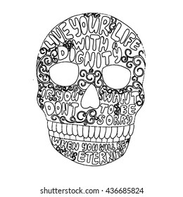 Live your life with dignity. Decorative skull. Hand drawn vector stock illustration. Black and white whiteboard drawing