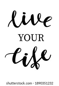 Live your life hand lettering vector quotes and phrases about freedom, feminism, equality for cards, banners, posters, mug, scrapbooking, pillow case, phone cases and clothes design