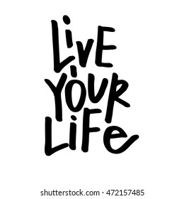 Cita de letras de Live Your Life. Cartel de tipografía dibujado a mano. Motivación. 