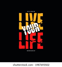 live your life, new york city, typography graphic design, for t-shirt prints, etc.
