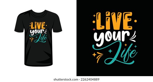 Live your life t-shirt print with lettering typography vector