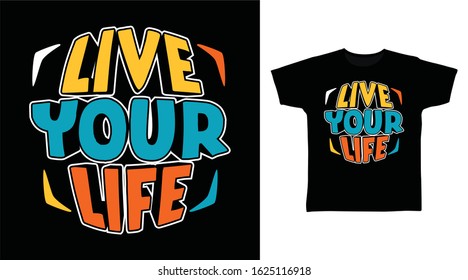 Live your life typography design vector illustration ready for print on tee, poster and other uses.