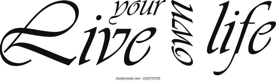 live your own life
