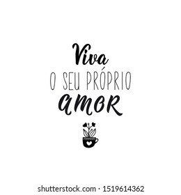 Live your own love in Portuguese. Ink illustration with hand-drawn lettering.