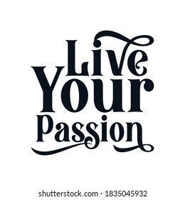 Live your passion. Hand drawn typography poster design. Premium Vector.