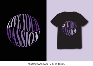 Live your passion inspiration stylish t-shirt and apparel trendy design with simple typography, best for T-shirt graphics, and other uses.	