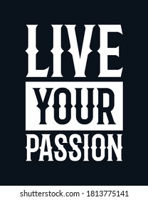 Live your passion. Stylish Hand drawn typography poster. Premium Vector