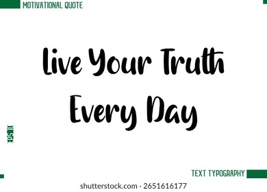 Live Your Truth Every Day Modern Bold Text Calligraphy Trendy Motivational Life Quote