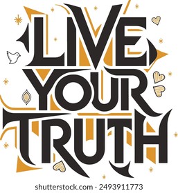 Live your truth motivational quote for Classic T-Shirt design vector illustration