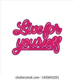 Live for yourself. Bold. Hand made lettering isolated on white background. Brush pen lettering.