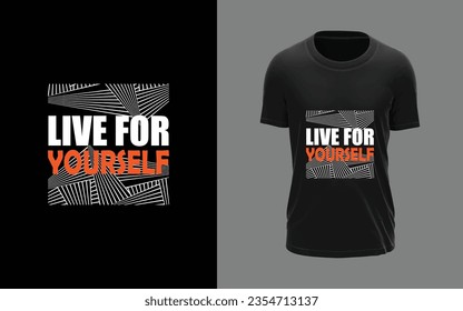 Live for yourself t-shirt design, typography, abstract, cartoonish, modern, trending, quotes, t-shirt design vector and template. 