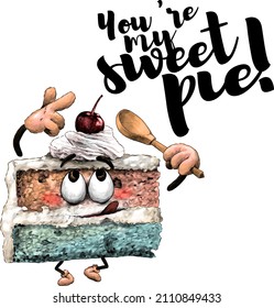 a lively cartoon piece of cake with a cherry and cream on top with a spoon in his hand licks and wants to eat himself, on top of the inscription you are the sweetest pie, sketch vector graphics