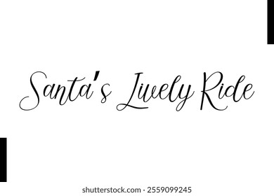 Santa’s Lively Ride Christmas quotes cursive text thpography 