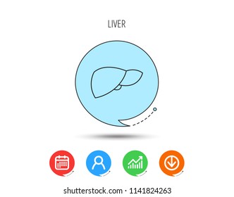 Liver icon. Transplantation organ sign. Medical hepathology symbol. Calendar, User and Business Chart, Download arrow icons. Speech bubbles with flat signs. Vector