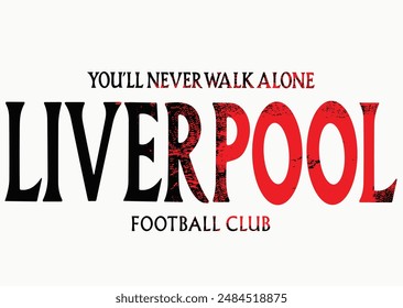 liverpool and logo typography, Premier League club, Liverpool kingdom typography graphic design, vintage Liverpool typography grunge, Liverpool Football Club logo for t-shirt, eps8