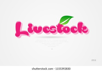 livestock 3d word with a green leaf and pink color on white background suitable for card icon brochure or typography logo design