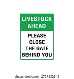 Livestock Ahead Please Close The Gate Behind You Sign