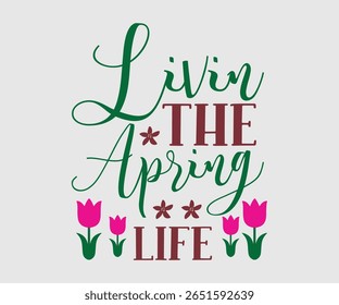 Livin The Apring Life, Happy Spring Eps design, Spring Eps Cut File, Hoppy t shirt, Bunny and spring Eps, Egg for Kids, Cut File Cricut