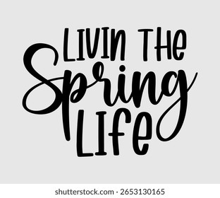 Livin The Spring Life, Happy Spring Eps design, Spring Eps Cut File, Hoppy t shirt, Bunny and spring Eps, Egg for Kids, Cut File Cricut