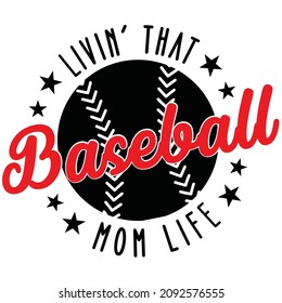 Livin' That Baseball Mom Life Vactor, Softball Family, Baseball Game Day, Baseball Lover Gift Design, Sport Mom, Baseball Team