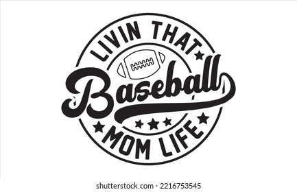 Livin that baseball mom life SVG,  baseball svg, baseball shirt, softball svg, softball mom life, Baseball svg bundle, Files for Cutting Typography Circuit and Silhouette, digital download Dxf, png svg