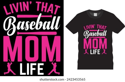 livin' that baseball mom life. Baseball motivational quote t-shirt design vector template. baseball mom t shirt. Baseball lover t-shirt design ready for print, apparel, poster, banner pod