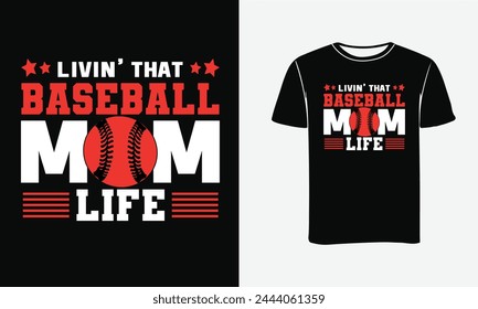 Livin' that baseball mom life, Baseball typography vector t-shirt design. Baseball shirt,  softball mom life, Baseball  bundle, 