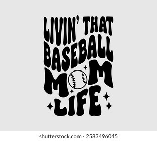 Livin That Baseball Mom Life, Mom Quotes, Quotes about Mother, funny mom design, Mothers Day Design, Mother's day typographic t shirt design