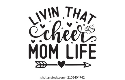 Livin that cheer mom life - Queen Mom and Mom Life Vector And Clip Art. typography vector illustration. Typography for Mother's Day, badges, postcard, t-shirt, prints.