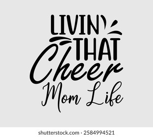 Livin That Cheer Mom Life, Mom Quotes, Quotes about Mother, funny mom design, Mothers Day Design, Mother's day typographic t shirt design