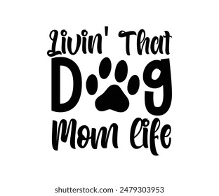 Livin' That Dog Mom Life, Groovy Dog Mom, Pet Mom fur mom Cute Dog quotes cut files, Funny Dog Quotes Designs