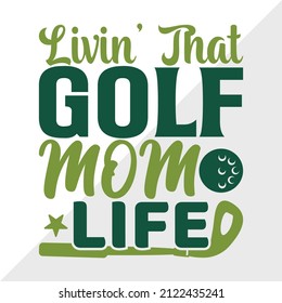 Livin That Golf Mom Life Printable Vector Illustration