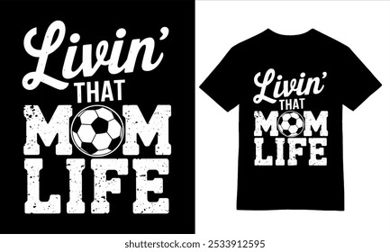 Livin' That MOM Life: Soccer Mom Tee design