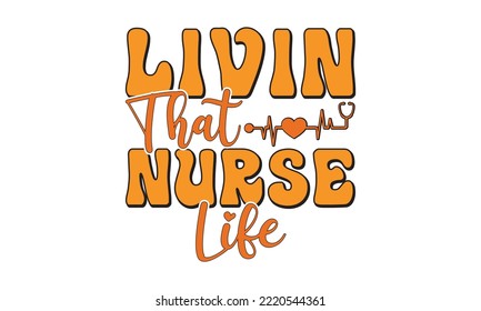 Livin That Nurse Life svg, Nurse svg, Nurse Typography T-shirt design, Nursing Black T-shirt design, Doctor T-shirt design Can be used for menu, One Lucky Nurse Printable Vector Illustration