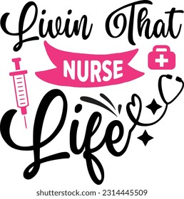 livin that nurse life svg, Nurse SVG Design, Nurse quotes design