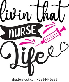 livin that nurse life svg, Nurse SVG Design, Nurse quotes design svg