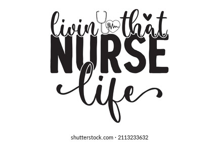 Livin that nurse life - Vector brush lettering typography. Gratitude quotes for doctors, healthcare and nurses, medical workers fighting coronavirus. Can be used for menu,  restaurant, logo, bake