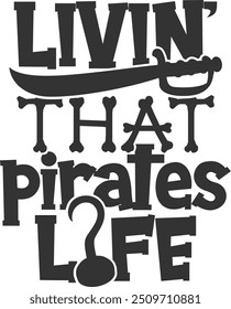 Livin' That Pirates Life - Ilustração de Pirata