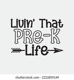 Livin That Pre K Life svg Teacher School SVG PNG dxf Silhouette Cut Files