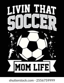 Livin that soccer , typography design template for t shirt, cover, wall poster, canvas etc.
