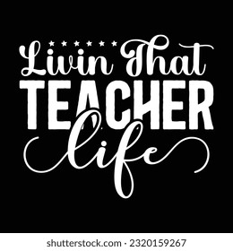 Livin That Teacher Life, Teacher Quotes SVG Cut Files Designs Bundle