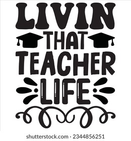Livin That Teacher Life t-shirt design vector file