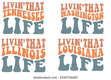 Livin' That Tennessee Life, Livin' That Washington Life, Livin' That Illinois Life, Livin' That Louisiana Life Travel States Tourist Family Vacation retro wavy SVG T-shirt