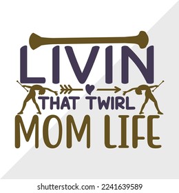 Livin That Twirl Mom Life SVG Printable Vector Illustration