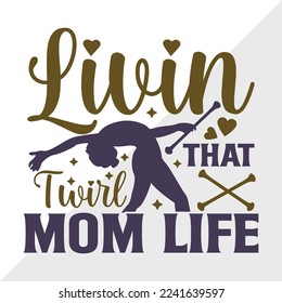 Livin That Twirl Mom Life SVG Printable Vector Illustration