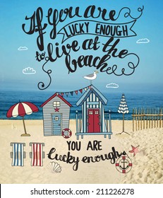 Living at the Beach - Mixed media inspirational poster, with tiny houses, lounge chairs and umbrellas on a sandy shore. Hand drawn, typography illustration