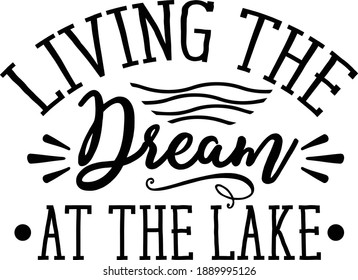 Living the dream at the lake, Lake Quote Vector File