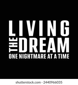 Living The Dream One Nightmare At A Time T-shirt Design Vector Illustration